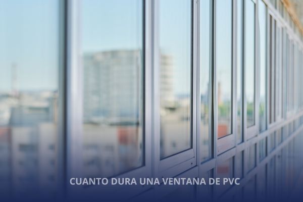cuanto-dura-una-ventana-de-pvc